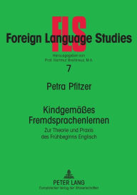 Title: Kindgemaeßes Fremdsprachenlernen: Zur Theorie und Praxis des Fruehbeginns Englisch, Author: Petra Pfitzer