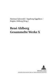 Title: René Ahlberg- Gesammelte Werke X, Author: Hartmut Salzwedel