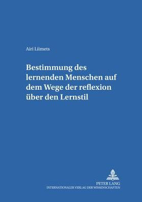 Bestimmung des lernenden Menschen auf dem Wege der Reflexion ueber den Lernstil