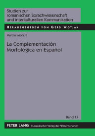 Title: La Complementación Morfológica en Español: Ensayo de Interpretación Semántica, Author: Marcial Morera