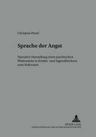Title: Sprache der Angst: Narrative Darstellung eines psychischen Phaenomens in Kinder- und Jugendbuechern zum Holocaust, Author: Christine Pretzl