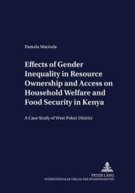 Title: Effects of Gender Inequality in Resource Ownership and Access on Household Welfare and Food Security in Kenya: A Case Study of West Pokot District, Author: Pamela Marinda