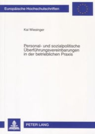 Personal- und sozialpolitische Ueberfuehrungsvereinbarungen in der betrieblichen Praxis