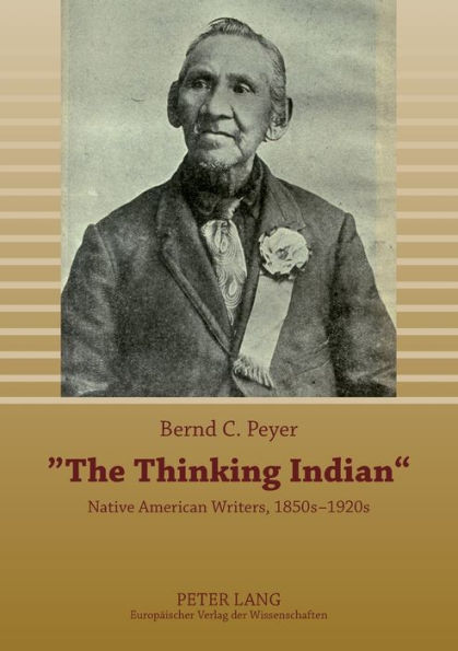 «The Thinking Indian»: Native American Writers, 1850s-1920s