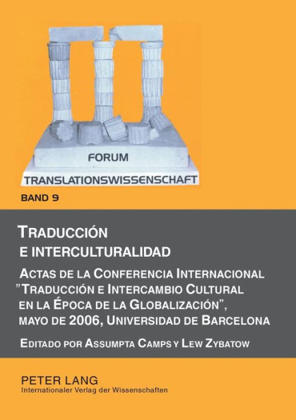 Traducción e interculturalidad: Actas de la Conferencia Internacional «Traducción e Intercambio Cultural en la Época de la Globalización», mayo de 2006, Universidad de Barcelona