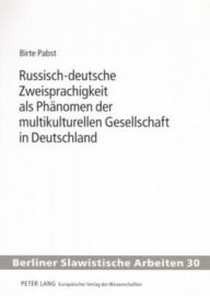 Title: Russisch-deutsche Zweisprachigkeit als Phaenomen der multikulturellen Gesellschaft in Deutschland, Author: Birte Pabst-Kühnert