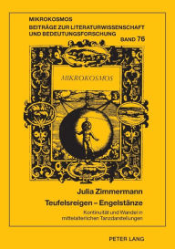 Title: Teufelsreigen - Engelstaenze: Kontinuitaet und Wandel in mittelalterlichen Tanzdarstellungen, Author: Julia Zimmermann