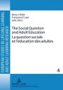 The Social Question and Adult Education. La question sociale et l'education des adultes: European Perspectives in the 19<SUP>th</SUP>and 20<SUP>th</SUP>Centuries. Perspectives europeennes, XIX<SUP>e</SUP>- XX<SUP>e</SUP>siecles