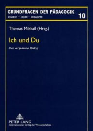Title: Ich und Du: Der vergessene Dialog, Author: Thomas Mikhail