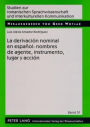 La derivación nominal en español: nombres de agente, instrumento, lugar y acción