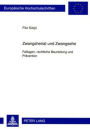 Zwangsheirat und Zwangsehe: Falllagen, rechtliche Beurteilung und Praevention