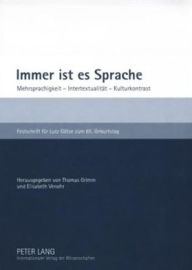 Immer ist es Sprache: Mehrsprachigkeit - Intertextualitaet - Kulturkontrast. Festschrift fuer Lutz Goetze zum 65. Geburtstag