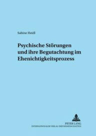 Title: Psychische Stoerungen und ihre Begutachtung im Ehenichtigkeitsprozess, Author: Sabine Heidl