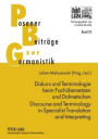 Diskurs und Terminologie beim Fachuebersetzen und Dolmetschen . Discourse and Terminology in Specialist Translation and Interpreting