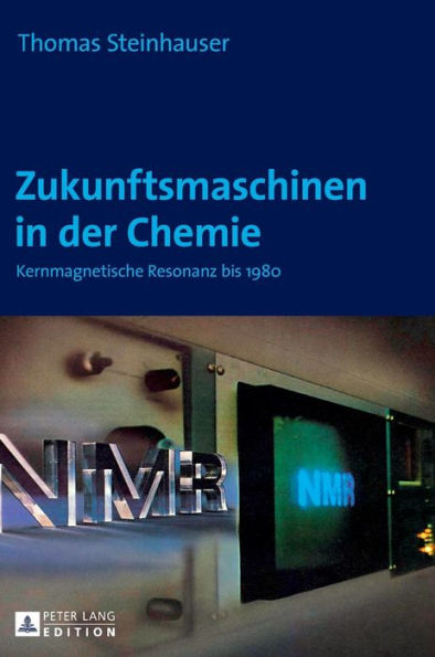 Zukunftsmaschinen in der Chemie: Kernmagnetische Resonanz bis 1980