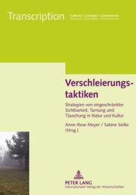 Title: Verschleierungstaktiken: Strategien von eingeschraenkter Sichtbarkeit, Tarnung und Taeuschung in Natur und Kultur, Author: Anne-Rose Meyer