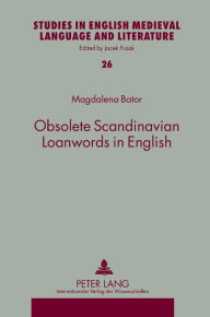 Title: Obsolete Scandinavian Loanwords in English, Author: Magdalena Bator