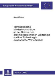 Title: Terminologische Mindestwortschaetze an der Grenze zum allgemeinsprachlichen Wortschatz und ihre Einbindung in elektronische Woerterbuecher: Textkorpusstudie am Beispiel der russischen Wirtschaftssprache, Author: Alexei Dörre