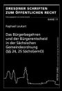 Das Buergerbegehren und der Buergerentscheid in der Saechsischen Gemeindeordnung ( 24, 25 SaechsGemO)