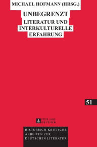 Title: Unbegrenzt: Literatur und interkulturelle Erfahrung, Author: Michael Hofmann