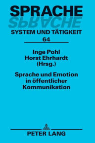 Title: Sprache und Emotion in oeffentlicher Kommunikation, Author: Inge Pohl