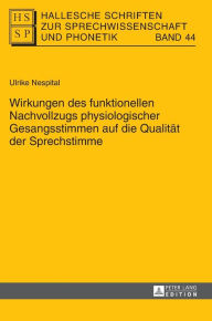 Title: Wirkungen des funktionellen Nachvollzugs physiologischer Gesangsstimmen auf die Qualitaet der Sprechstimme, Author: Ulrike Nespital