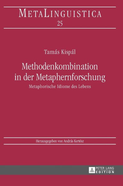 Methodenkombination in der Metaphernforschung: Metaphorische Idiome des Lebens