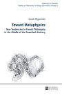 Toward Metaphysics: New Tendencies in French Philosophy in the Middle of the Twentieth Century