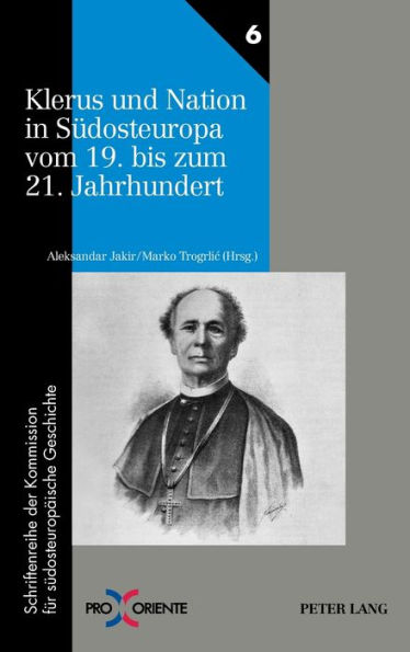 Klerus und Nation in Suedosteuropa vom 19. bis zum 21. Jahrhundert