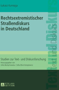 Title: Rechtsextremistischer Straßendiskurs in Deutschland, Author: Lukasz Kumiega