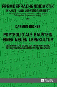 Title: Portfolio als Baustein einer neuen Lernkultur: Eine empirische Studie zur Implementierung des Europaeischen Portfolios der Sprachen, Author: Carmen Becker