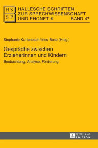 Title: Gespraeche zwischen Erzieherinnen und Kindern: Beobachtung, Analyse, Foerderung, Author: Stephanie Kurtenbach