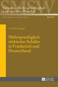Title: Mehrsprachigkeit tuerkischer Schueler in Frankreich und Deutschland, Author: Ann-Birte Krüger