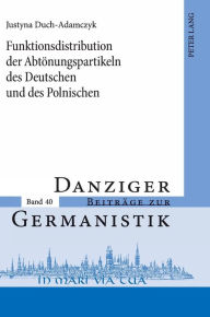 Title: Funktionsdistribution der Abtoenungspartikeln des Deutschen und des Polnischen, Author: Justyna Duch-Adamczyk