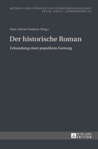 Title: Der historische Roman: Erkundung einer populaeren Gattung, Author: Hans-Edwin Friedrich