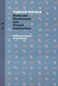 Title: Tumour Hypoxia: Molecular Mechanisms and Clinical Implications / Edition 1, Author: Silvia Pastorekova