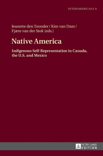 Native America: Indigenous Self-Representation in Canada, the U.S. and Mexico