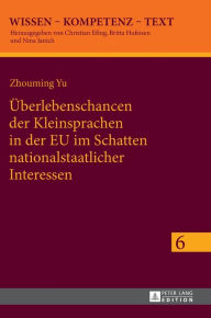 Title: Ueberlebenschancen der Kleinsprachen in der EU im Schatten nationalstaatlicher Interessen: Identitaetskonstruktionen von Kulturakteuren in europaeischen Grenzraeumen, Author: Zhouming Yu