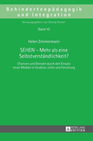 Title: SEHEN - Mehr als eine Selbstverstaendlichkeit?: Chancen und Grenzen durch den Einsatz neuer Medien in Studium, Lehre und Forschung, Author: Helen Zimmermann