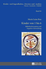 Title: Kinder von 1 bis 6: Bilderbuchrezeption und kognitive Entwicklung, Author: Marie-Luise Rau