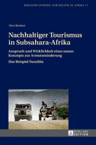 Title: Nachhaltiger Tourismus in Subsahara-Afrika: Anspruch und Wirklichkeit eines neuen Konzepts zur Armutsminderung- Das Beispiel Namibia, Author: Nico Beckert