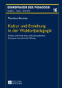 Kultur und Erziehung in der Waldorfpaedagogik: Analyse und Kritik eines anthroposophischen Konzepts interkultureller Bildung