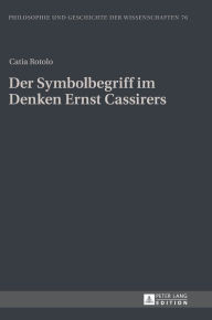 Title: Der Symbolbegriff im Denken Ernst Cassirers, Author: Catia Rotolo
