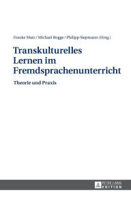 Title: Transkulturelles Lernen im Fremdsprachenunterricht: Theorie und Praxis, Author: Michael Rogge