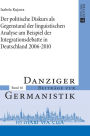 Der politische Diskurs als Gegenstand der linguistischen Analyse am Beispiel der Integrationsdebatte in Deutschland 2006-2010