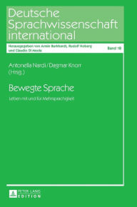 Title: Bewegte Sprache: Leben mit und fuer Mehrsprachigkeit, Author: Antonella Nardi