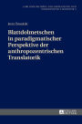 Blattdolmetschen in paradigmatischer Perspektive der anthropozentrischen Translatorik