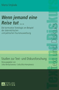 Title: «Wenn jemand eine Reise tut .»: Die kontrastive Textologie am Beispiel der oesterreichischen und polnischen Tourismuswerbung, Author: Marta Smykala
