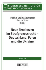 Title: Neue Tendenzen im Strafprozessrecht - Deutschland, Polen und die Ukraine, Author: Friedrich-Christian Schroeder