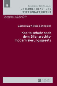 Title: Kapitalschutz nach dem Bilanzrechtsmodernisierungsgesetz, Author: Zacharias-Alexis Schneider